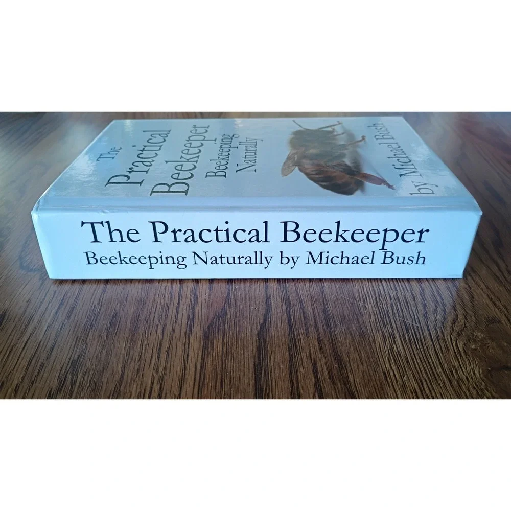 The Practical Beekeeper: Beekeeping Naturally by Michael Bush Hardcover Like New